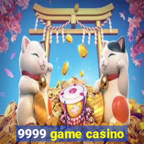 9999 game casino